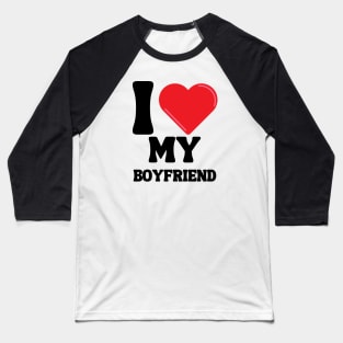 I Love My Boyfriend Baseball T-Shirt